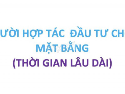 TÌM NGƯỜI HỢP TÁC ĐẦU TƯ CHO THUÊ MẶT BẰNG