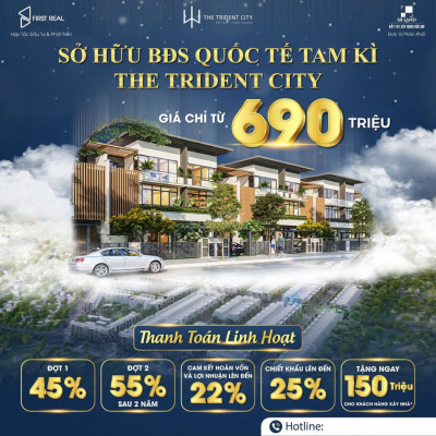 CHỈ VỚI 690TR - SỞ HỮU NGAY BDS KDT QUỐC TẾ THE TRIDENT CITY -TAM KỲ