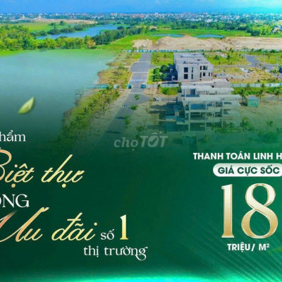 ĐẤT NỀN BIỆT THỰ CHỈ 18tr/m2 MẶT SÔNG CẬN BIỂN-THANH TOÁN DÀN TRẢI 12T