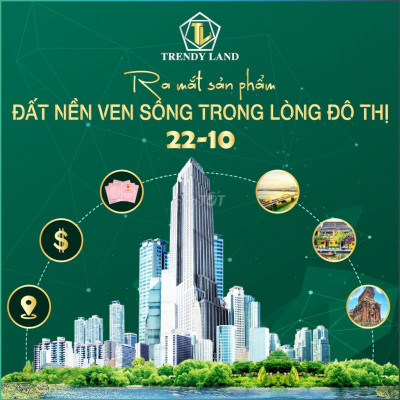 RA MẮT SẢN PHẨM ĐẤT NỀN VEN SÔNG - TRONG LÒNG ĐÔ THỊ