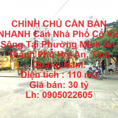 CẦN BÁN NHANH Căn Nhà Phố Cổ Vie Sông Tại Hội An , Quảng Nam