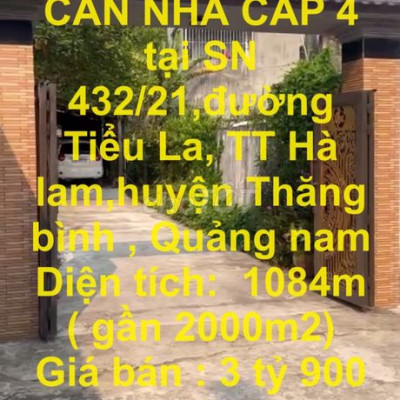 NHÀ CẤP 4 tại SN 432/21,đường Tiểu La,TT Hà lam,Thăng bình,Quảng nam