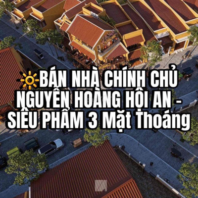 💥CHÍNH CHỦ  BÁN NHÀ MT NGUYỄN HOÀNG HỘI AN - 3 Mặt Thoáng GIÁ SỐC