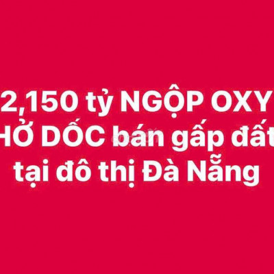 NGỘP ÔXY THỞ DỐC - CẦN BÁN ĐẤT GẤP